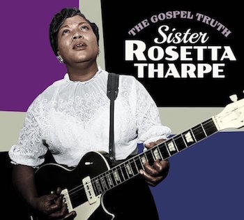 Sister Rosetta Tharpe - 2on1 Gospel Truth / Sister Rosetta Th.. - Klik op de afbeelding om het venster te sluiten